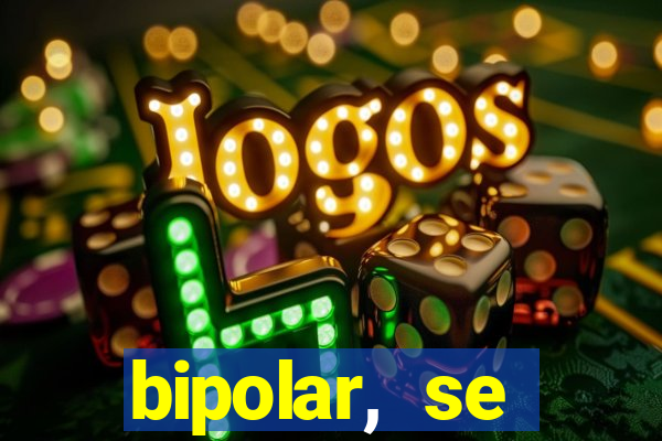 bipolar, se arrepende do que faz